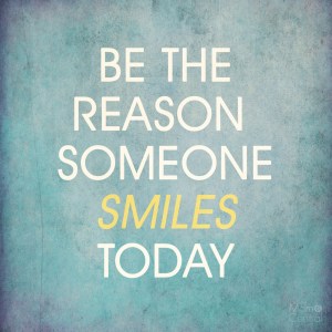 be-the-reason-someone-smiles-today